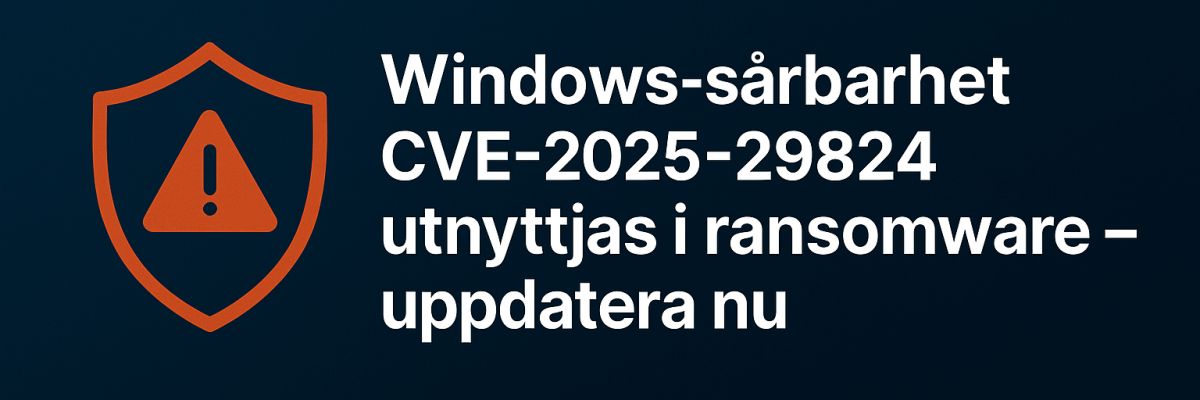 Kritisk Windows CLFS-sårbarhet (CVE-2025-29824) utnyttjas i ransomware-attacker